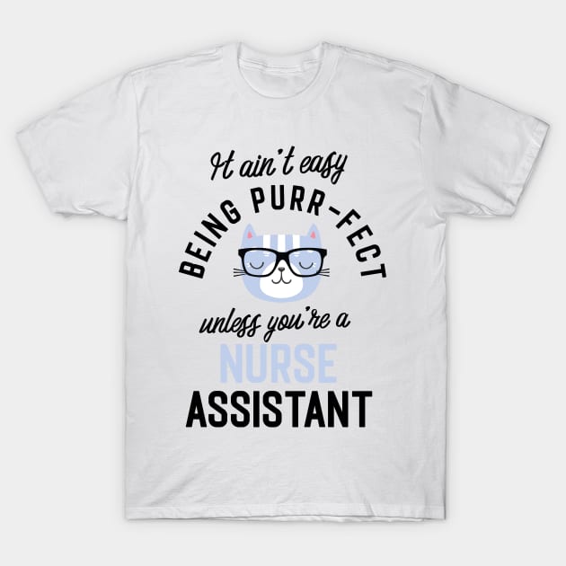 Nurse Assistant Cat Gifts for Cat Lovers - It ain't easy being Purr Fect T-Shirt by BetterManufaktur